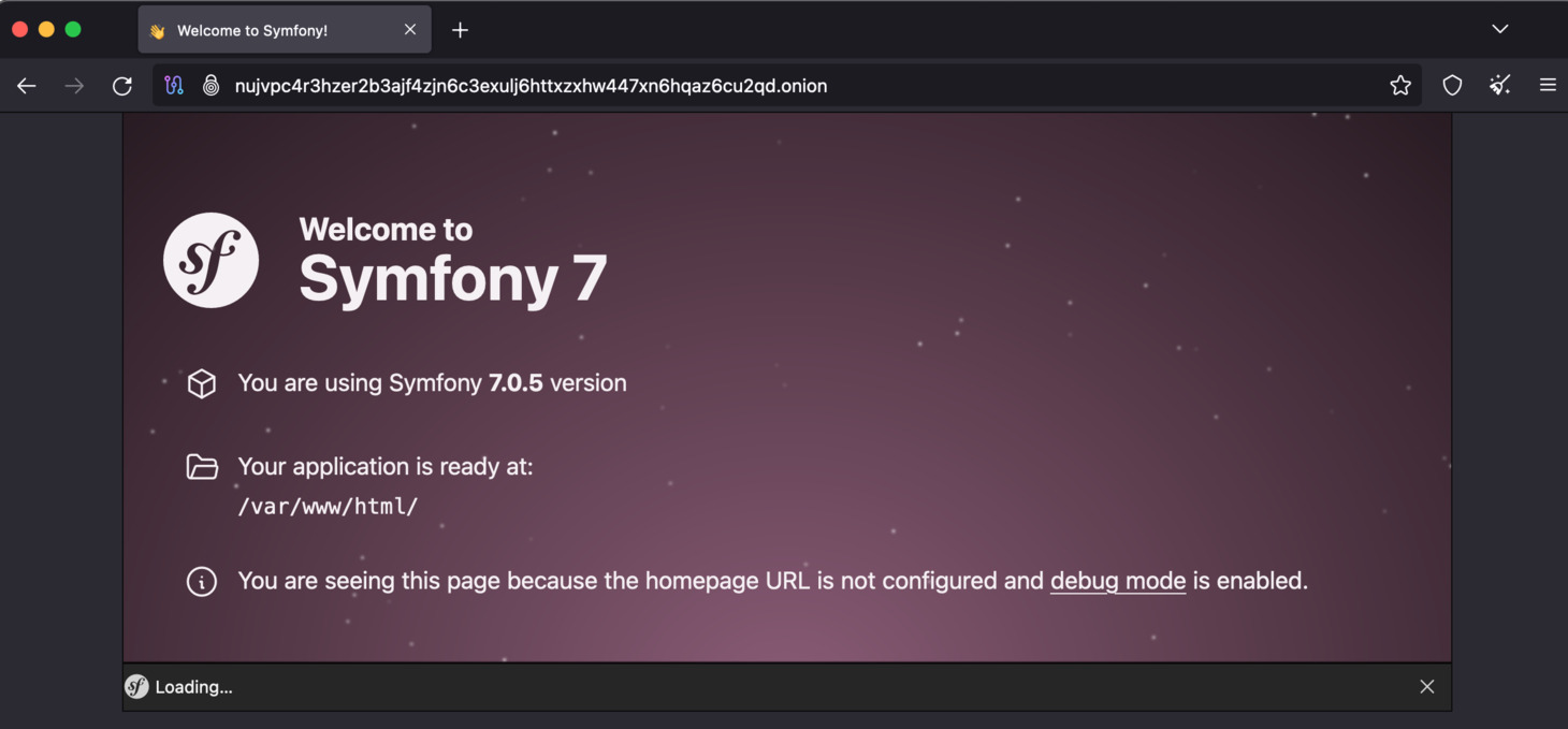 When you copy your onion service to Tor browser, you will see the Symfony PHP Framework landing page. You will need to refresh your Tor browser several times to see the landing page.